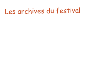 Les archives du festival
        Festi’ Trad 2016
        Festival 2012
        Festival 2010 
        Festival 2008
        Festival 2006
        Festival 2004 
        Festival 2002
        Festival 2000
        Festival 1999
        Festival 1998