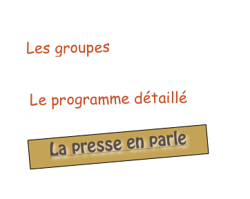 

Les groupesPrésentation et contacts  

 Le programme détaillé
voir
￼