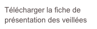Télécharger la fiche de présentation des veillées